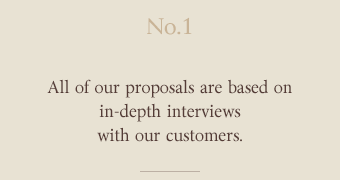 No.1 - We listen deeply to our clients' needs and answer them.